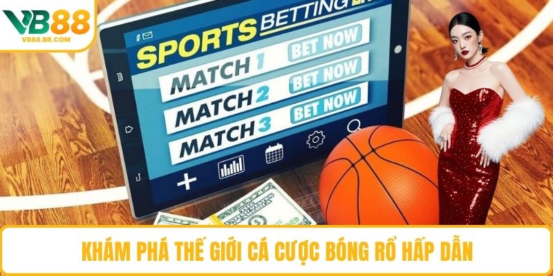 Khám phá thế giới cá cược bóng rổ hấp dẫn