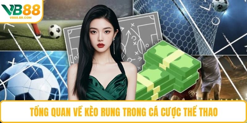 Tổng quan về kèo rung trong cá cược thể thao